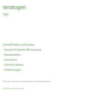 Wie schreibt man teratogen? Bedeutung, Synonym, Antonym & Zitate.