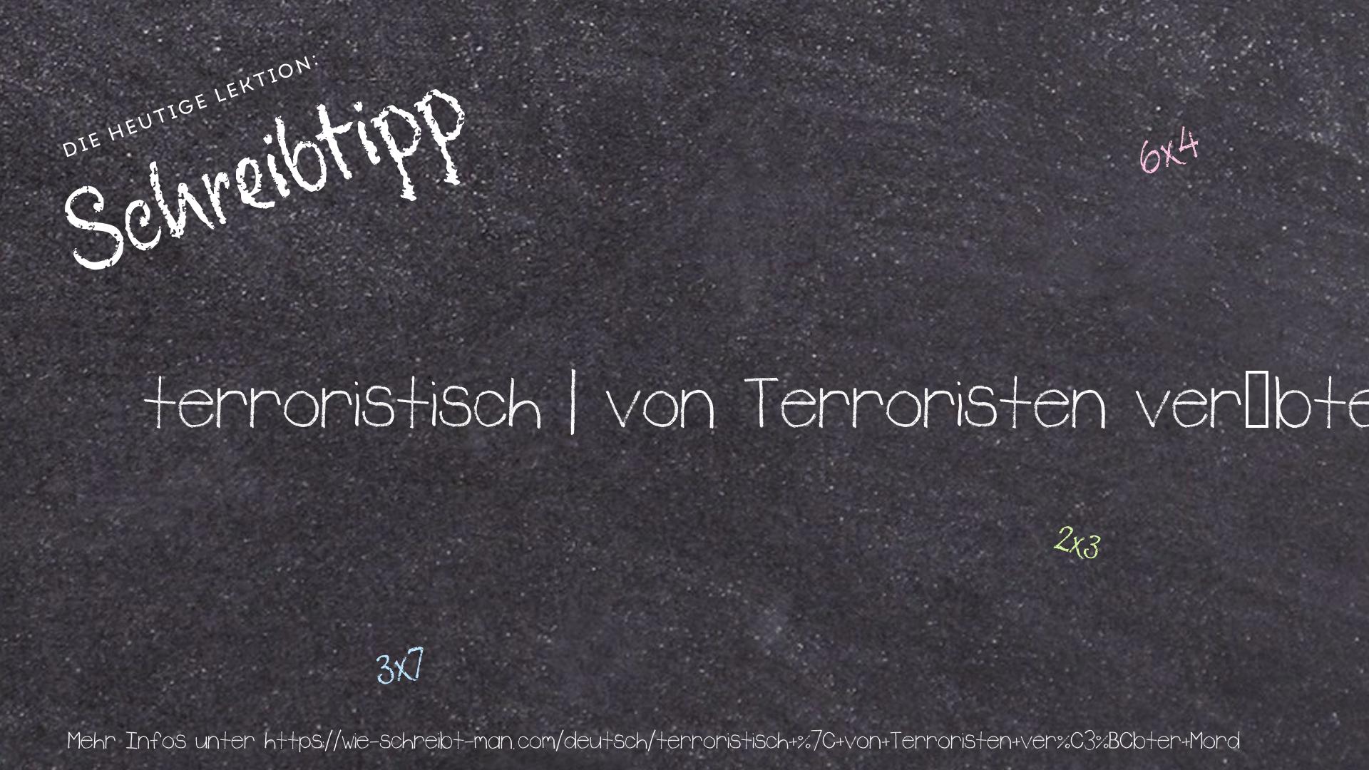 Schreibtipp terroristisch | von Terroristen verübter Mord