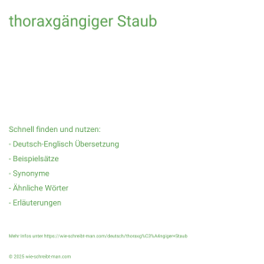 Wie schreibt man thoraxgängiger Staub? Bedeutung, Synonym, Antonym & Zitate.
