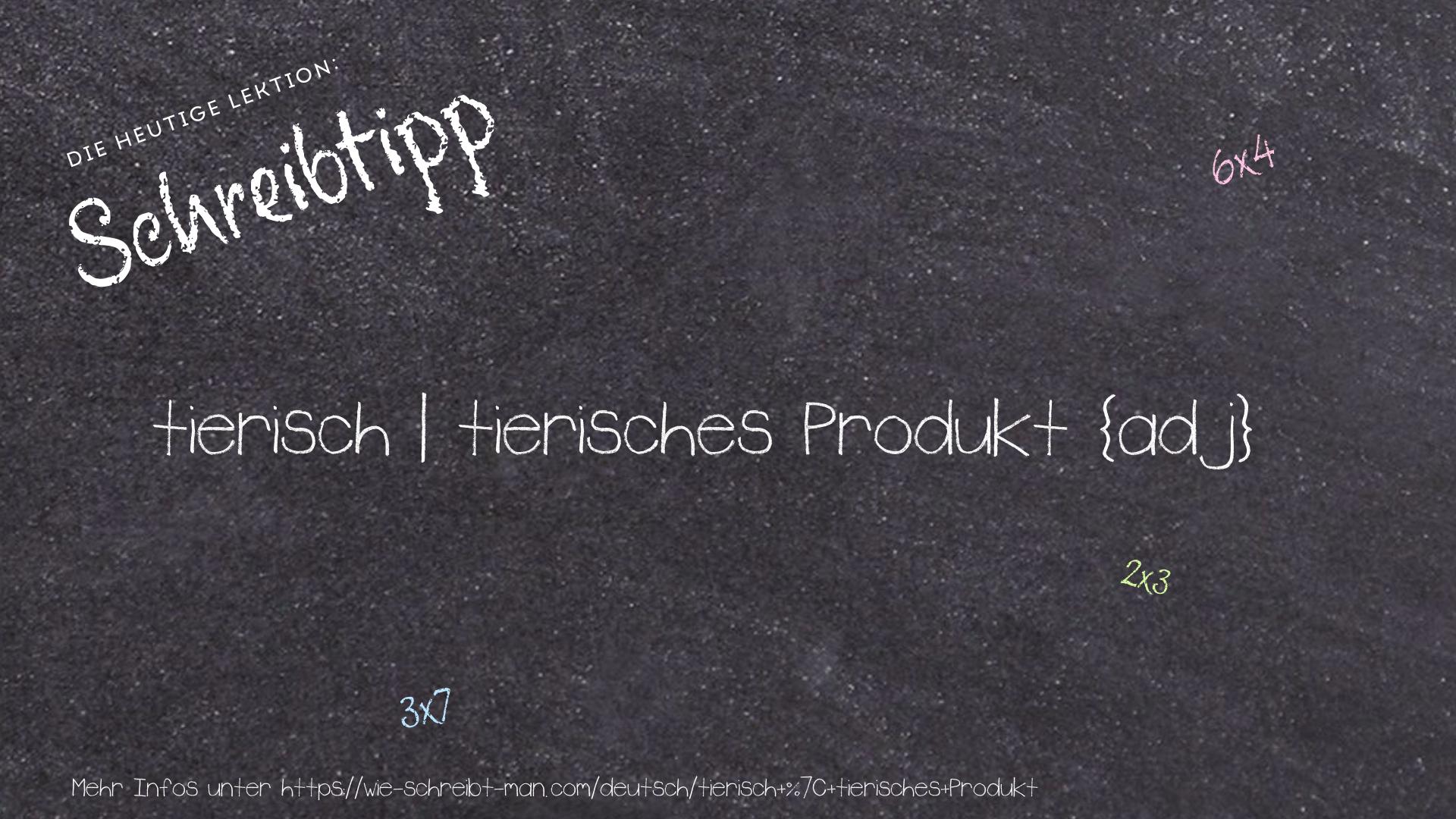 Schreibtipp tierisch | tierisches Produkt