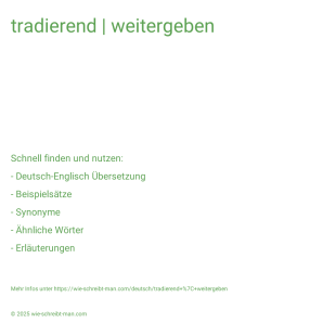Wie schreibt man tradierend | weitergeben? Bedeutung, Synonym, Antonym & Zitate.