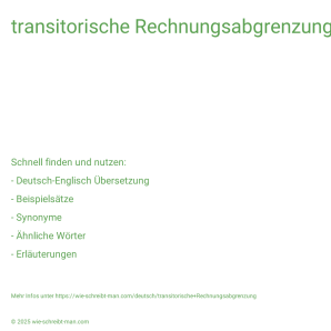 Wie schreibt man transitorische Rechnungsabgrenzung? Bedeutung, Synonym, Antonym & Zitate.
