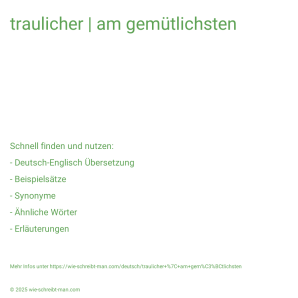 Wie schreibt man traulicher | am gemütlichsten? Bedeutung, Synonym, Antonym & Zitate.