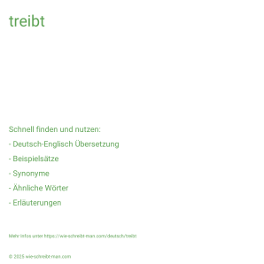 Wie schreibt man treibt? Bedeutung, Synonym, Antonym & Zitate.