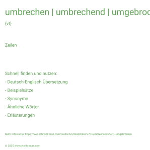 Wie schreibt man umbrechen | umbrechend | umgebrochen? Bedeutung, Synonym, Antonym & Zitate.