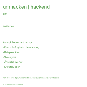 Wie schreibt man umhacken | hackend? Bedeutung, Synonym, Antonym & Zitate.