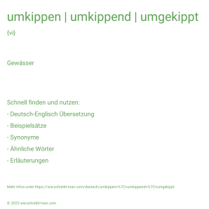 Wie schreibt man umkippen | umkippend | umgekippt? Bedeutung, Synonym, Antonym & Zitate.