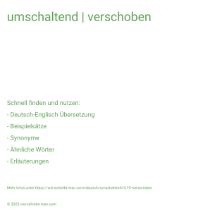 Wie schreibt man umschaltend | verschoben? Bedeutung, Synonym, Antonym & Zitate.