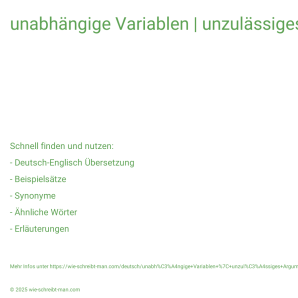 Wie schreibt man unabhängige Variablen | unzulässiges Argument? Bedeutung, Synonym, Antonym & Zitate.