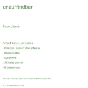 Wie schreibt man unauffindbar? Bedeutung, Synonym, Antonym & Zitate.