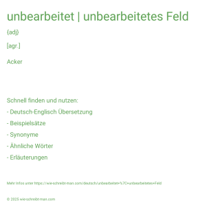 Wie schreibt man unbearbeitet | unbearbeitetes Feld? Bedeutung, Synonym, Antonym & Zitate.