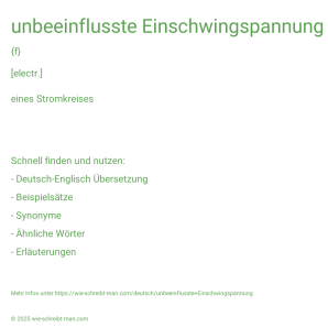 Wie schreibt man unbeeinflusste Einschwingspannung? Bedeutung, Synonym, Antonym & Zitate.