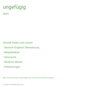 Wie schreibt man ungefügig? Bedeutung, Synonym, Antonym & Zitate.