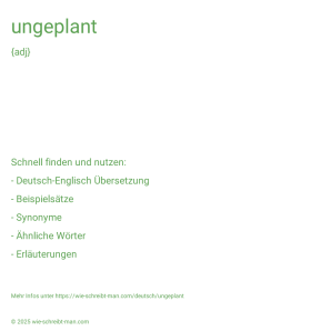 Wie schreibt man ungeplant? Bedeutung, Synonym, Antonym & Zitate.