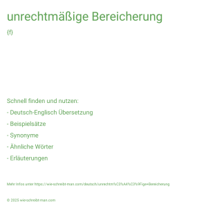 Wie schreibt man unrechtmäßige Bereicherung? Bedeutung, Synonym, Antonym & Zitate.