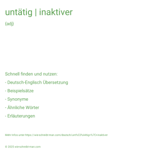 Wie schreibt man untätig | inaktiver? Bedeutung, Synonym, Antonym & Zitate.
