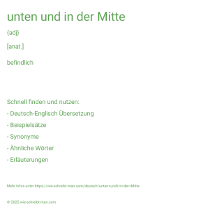 Wie schreibt man unten und in der Mitte? Bedeutung, Synonym, Antonym & Zitate.