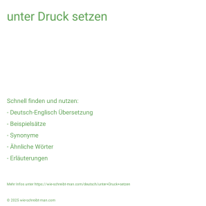 Wie schreibt man unter Druck setzen? Bedeutung, Synonym, Antonym & Zitate.