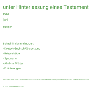 Wie schreibt man unter Hinterlassung eines Testaments | ein Testament hinterlassen? Bedeutung, Synonym, Antonym & Zitate.