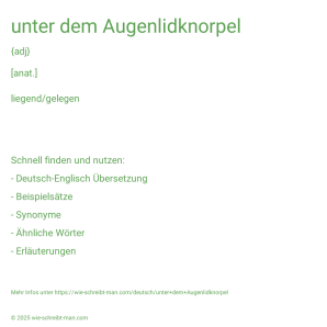 Wie schreibt man unter dem Augenlidknorpel? Bedeutung, Synonym, Antonym & Zitate.