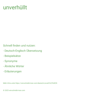 Wie schreibt man unverhüllt? Bedeutung, Synonym, Antonym & Zitate.