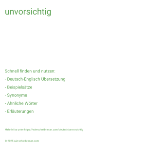 Wie schreibt man unvorsichtig? Bedeutung, Synonym, Antonym & Zitate.