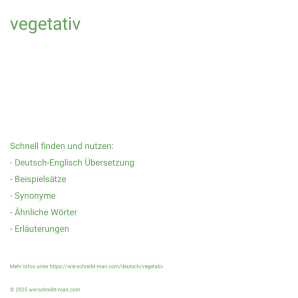 Wie schreibt man vegetativ? Bedeutung, Synonym, Antonym & Zitate.