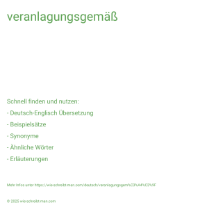 Wie schreibt man veranlagungsgemäß? Bedeutung, Synonym, Antonym & Zitate.
