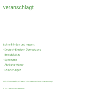 Wie schreibt man veranschlagt? Bedeutung, Synonym, Antonym & Zitate.