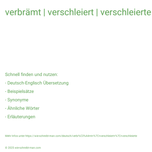 Wie schreibt man verbrämt | verschleiert | verschleierte? Bedeutung, Synonym, Antonym & Zitate.