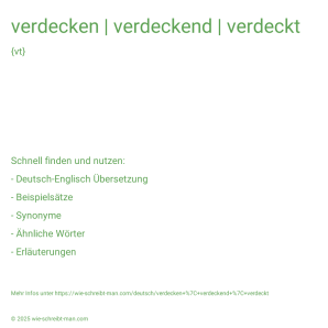 Wie schreibt man verdecken | verdeckend | verdeckt? Bedeutung, Synonym, Antonym & Zitate.