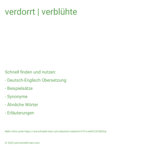 Wie schreibt man verdorrt | verblühte? Bedeutung, Synonym, Antonym & Zitate.
