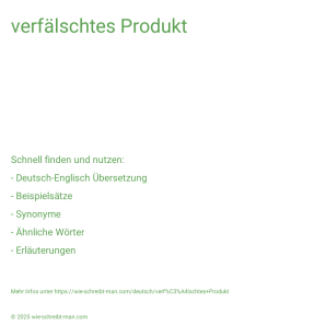 Wie schreibt man verfälschtes Produkt? Bedeutung, Synonym, Antonym & Zitate.