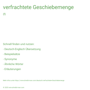 Wie schreibt man verfrachtete Geschiebemenge? Bedeutung, Synonym, Antonym & Zitate.