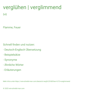 Wie schreibt man verglühen | verglimmend? Bedeutung, Synonym, Antonym & Zitate.
