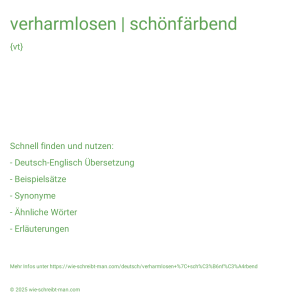 Wie schreibt man verharmlosen | schönfärbend? Bedeutung, Synonym, Antonym & Zitate.