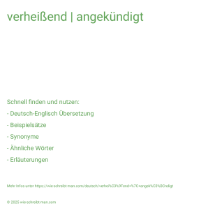 Wie schreibt man verheißend | angekündigt? Bedeutung, Synonym, Antonym & Zitate.