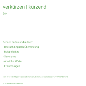 Wie schreibt man verkürzen | kürzend? Bedeutung, Synonym, Antonym & Zitate.