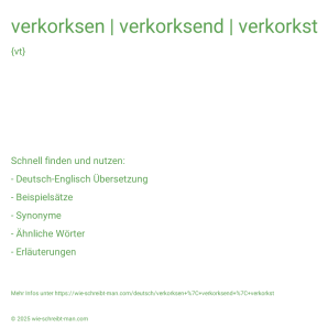 Wie schreibt man verkorksen | verkorksend | verkorkst? Bedeutung, Synonym, Antonym & Zitate.