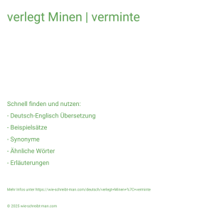 Wie schreibt man verlegt Minen | verminte? Bedeutung, Synonym, Antonym & Zitate.