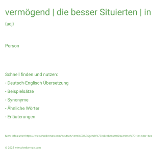 Wie schreibt man vermögend | die besser Situierten | in einer besseren Lage sein? Bedeutung, Synonym, Antonym & Zitate.