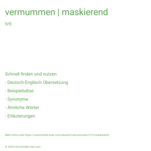 Wie schreibt man vermummen | maskierend? Bedeutung, Synonym, Antonym & Zitate.