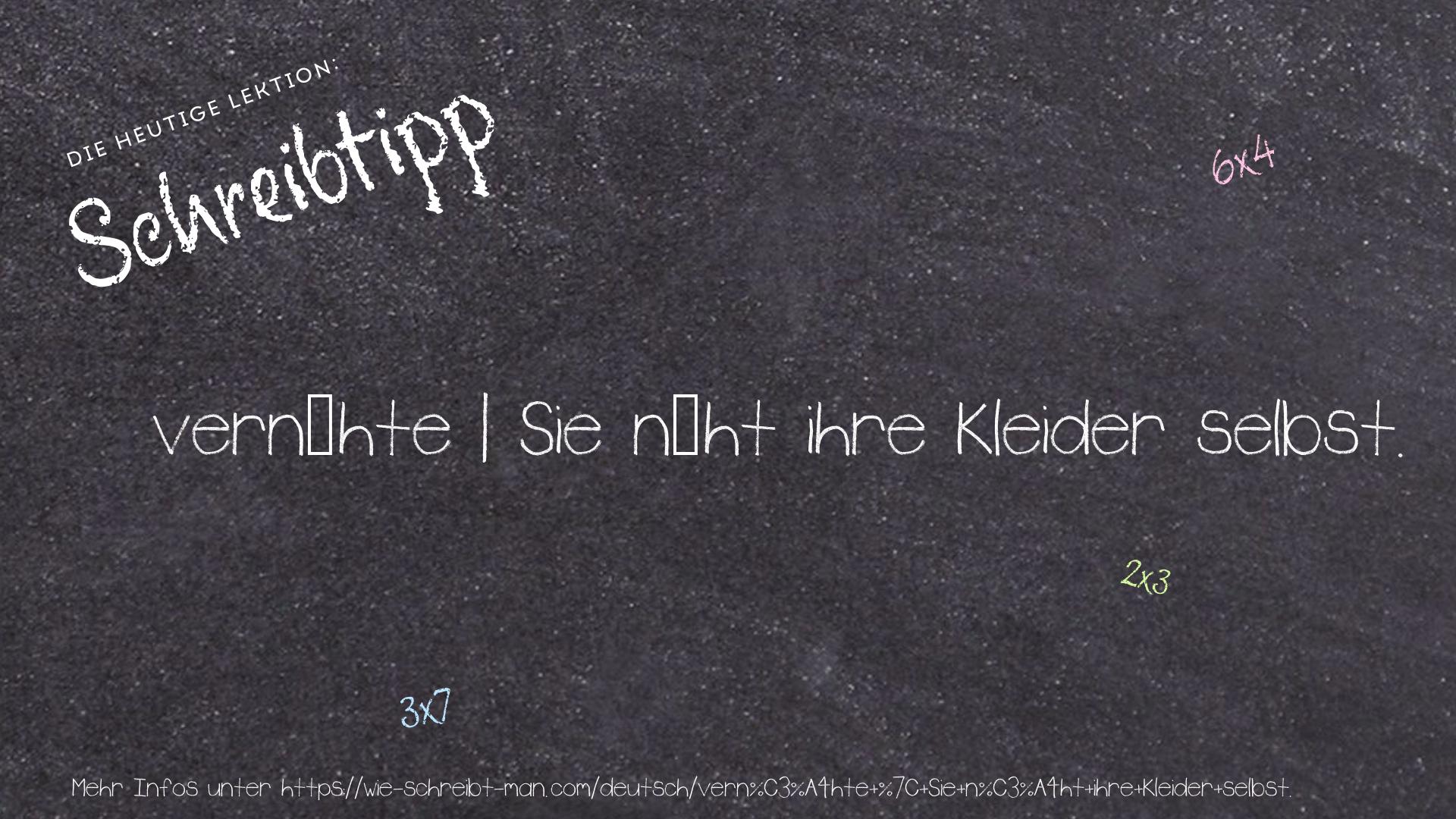 Schreibtipp vernähte | Sie näht ihre Kleider selbst.