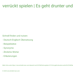 Wie schreibt man verrückt spielen | Es geht drunter und drüber.? Bedeutung, Synonym, Antonym & Zitate.