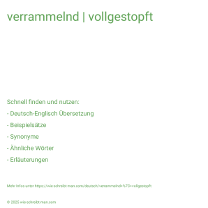Wie schreibt man verrammelnd | vollgestopft? Bedeutung, Synonym, Antonym & Zitate.