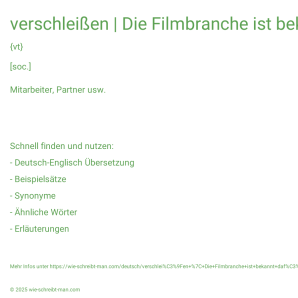 Wie schreibt man verschleißen | Die Filmbranche ist bekannt dafür, Kinderschauspieler zu verschleißen.? Bedeutung, Synonym, Antonym & Zitate.