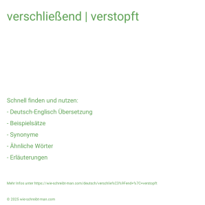 Wie schreibt man verschließend | verstopft? Bedeutung, Synonym, Antonym & Zitate.