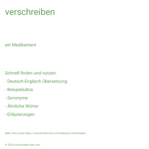 Wie schreibt man verschreiben? Bedeutung, Synonym, Antonym & Zitate.