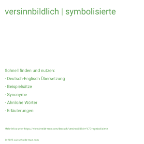 Wie schreibt man versinnbildlich | symbolisierte? Bedeutung, Synonym, Antonym & Zitate.