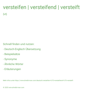 Wie schreibt man versteifen | versteifend | versteift? Bedeutung, Synonym, Antonym & Zitate.